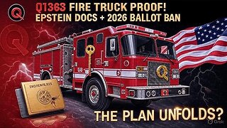 Q Proof: Fire Engine 1363 to Epstein Docs & 2026 Ballots - Plan Unfolding? (2018-2025)