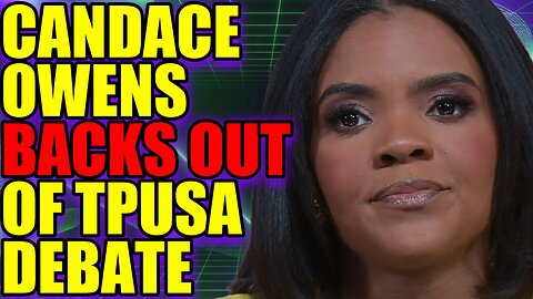 Candace Owens BACKS OUT of TPUSA Debate