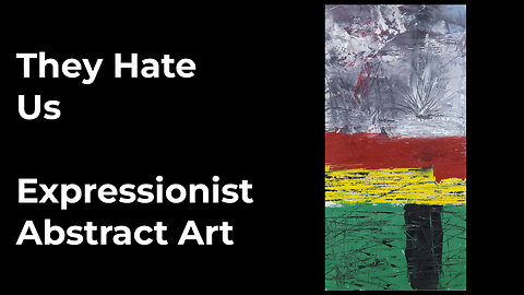 Modern Abstract Art: “They Hate Us” | Expressionism Through Color and Chaos
