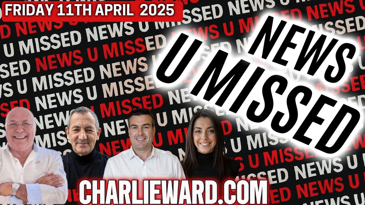 CHARLIE WARD DAILY NEWS WITH CHARLIE WARD, PAUL BROOKER, WARREN THORNTON FRIDAY 11TH APRIL 2025