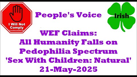 WEF Claims All Humanity Falls on Pedophilia Spectrum 'Sex With Children is Natural' 21-May-2025
