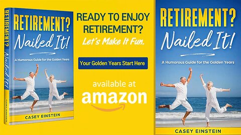 Retirement? Nailed It!: A Humorous Guide for the Golden Years by Casey Einstein