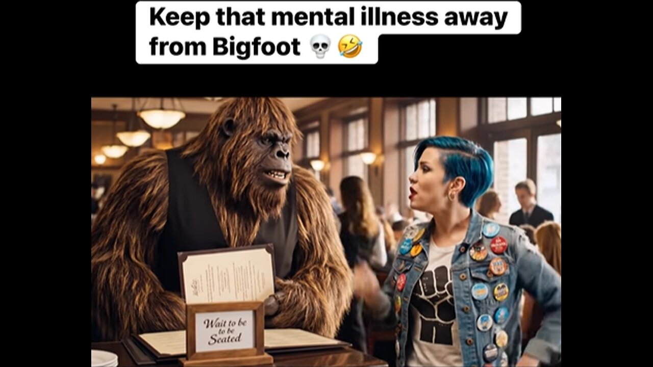 BIGFOOT ANSWER TO MENTAL ILLNESS