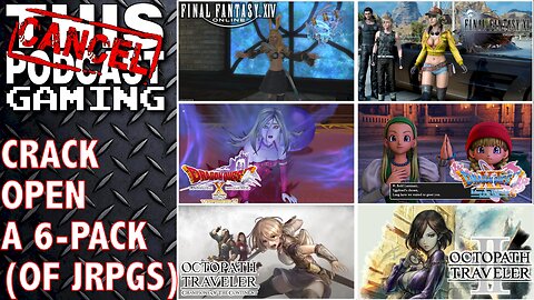 CRACK OPEN A JRPG 6-PACK: FINAL FANTASY XIV, XV, DRAGON QUEST X, XI, OCTOPATH TRAVELER II & COTC!