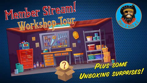 Member Stream: Workshop Tour Plus Some Unboxing Surprises!