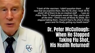 Dr. Peter McCullough: When He Stopped Taking Flu Shot, His Health Returned!