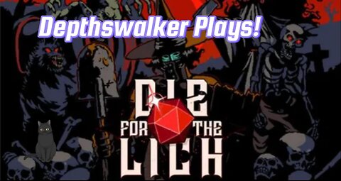 Depthswalker Plays! Die for the Lich