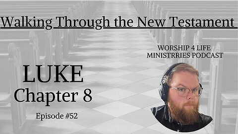 Walking Through the New Testament: Luke Chapter 8