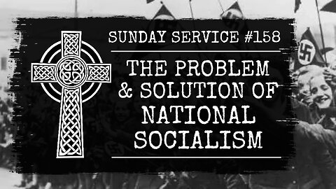 158 - The Problem and Solution of National Socialism