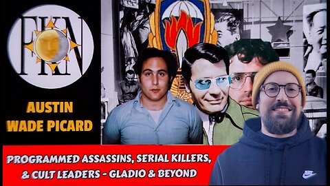 Programmed Assassins, Serial Killers, & Cult Leaders - Gladio & Beyond | Austin Wade Picard
