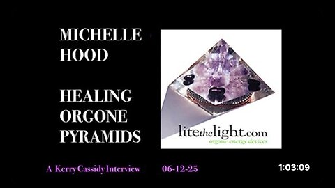 MICHELLE HOOD: ORGONE HEALING AND PYRAMIDS