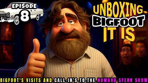 UNBOXING BIGFOOT IT IS - EPISODE 8 - FROM THE HOWARD STERN SHOW -A Week With Bigfoot & Langford Vid