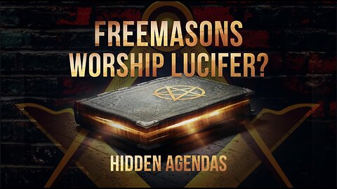 Hidden Agendas: Do Freemasons Worship Lucifer? Evidence They Don't Want You To See.