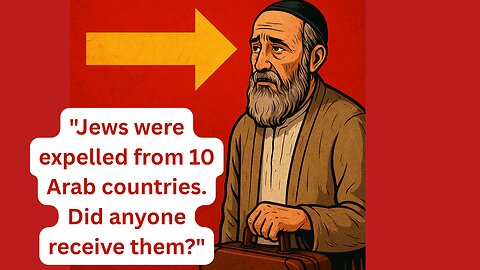 "Jews were expelled from 10 Arab countries. Did anyone receive them?"
