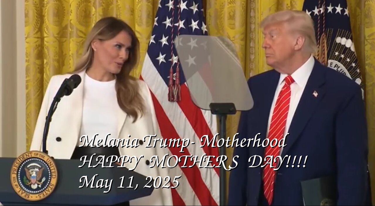 MELANIA TRUMP- Motherhood ~ Happy Mothers Day!- Military Moms 5 9 2025