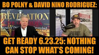 Bo Polny & David Nino Rodriguez: Get Ready 6.23.25: Nothing Can Stop What’s Coming!