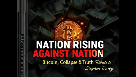 When Nation Rises Against Nation | Tribute to Stephen Darby & Bitcoin Warning