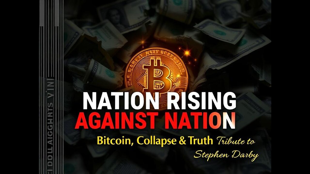 When Nation Rises Against Nation | Tribute to Stephen Darby & Bitcoin Warning