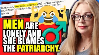 Men are LONELY. Liberal Women Blame THE PATRIARCHY. | Clownfish TV