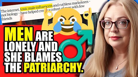 Men are LONELY. Liberal Women Blame THE PATRIARCHY. | Clownfish TV