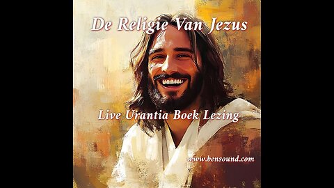 De Religie van Jezus Live Urantia Boek Lezing