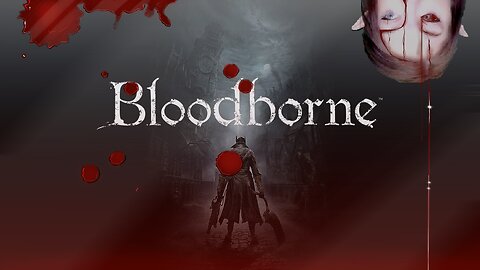 Tuesday | Bloodborne 🩸🩸🩸