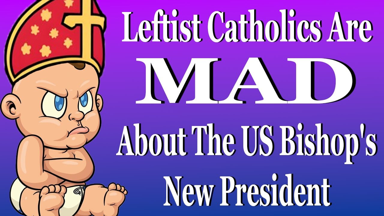 Leftist Catholics Are MAD About The US Bishop's New President
