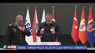 SEVERAL TURKISH POLICE KILLED IN CLASH WITH ISIS TERRORISTS