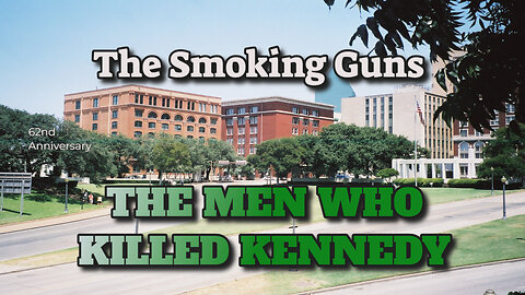 The Men Who Killed Kennedy-The Smoking Guns~Enhanced 2025 Edition