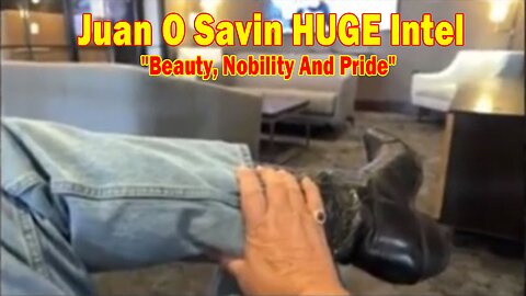 Juan O Savin & David Rodriguez HUGE Intel 05.14.25: "Beauty, Nobility And Pride"