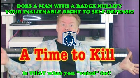 Does A Man With a Badge Nullify your INALIENABLE RIGHT to Defend Yourself? - Larken Rose