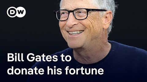 Bill Gates says he will donate much of his fortune in the next 20 years | DW News
