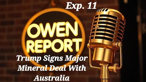 Owen Report - 10-20-2025 - Trump Signs Major Mineral Deal With Australia