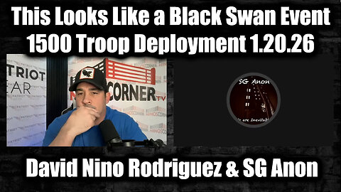 David Nino Rodriguez & SG Anon 1.20.26 - a Black Swan Event, 1500 Troop Deployment