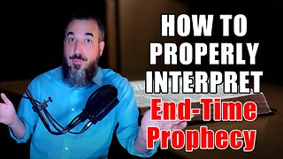 How to Properly Interpret End-Time Prophecy Using Sound Hermeneutics