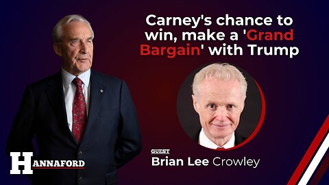 Carney's chance to win, make a 'Grand Bargain' with Trump