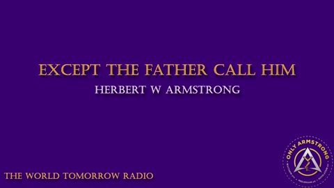 The World Tomorrow Radio- Except the Father Draw Him