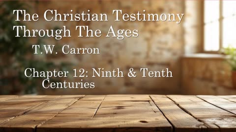 The Christian Testimony Through The Ages | Chapter 12: Ninth and Tenth Centuries