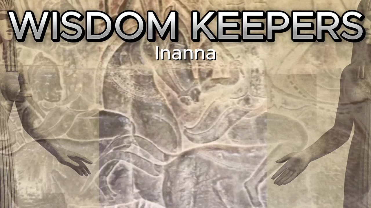 WISDOM KEEPERS: Inanna