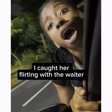 I caught her flirting with the waiter