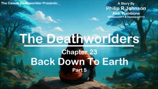 The Deathworlders - Chapter 23 - Back Down To Earth - Part 5