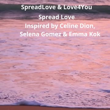 💖 Spread Love Dedicated with Gratitude to Celine Dion, Selena Gomez & Emma Kok 💖