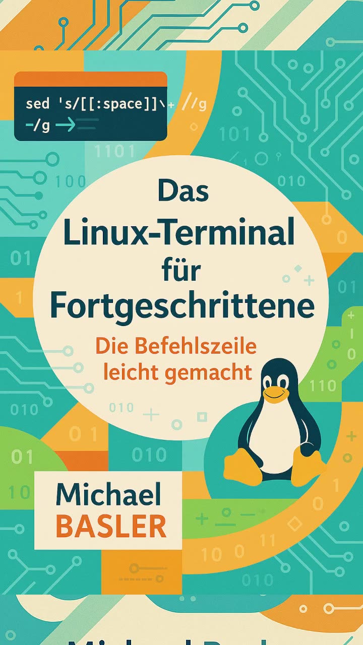 Das Linux Terminal für Fortgeschrittene - Die Kommandozeile leicht gemacht