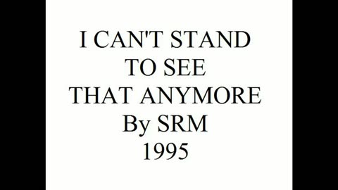 I CAN'T STAND TO SEE THAT ANYMORE 1995
