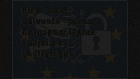 EUn chat valvonta jakaa Euroopan - lasten suojelu vs yksityisyys