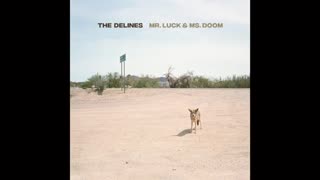 The Delines - Mr. Luck & Ms. Doom