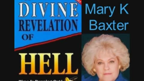 Mary K Baxter( divine revelation of hell)