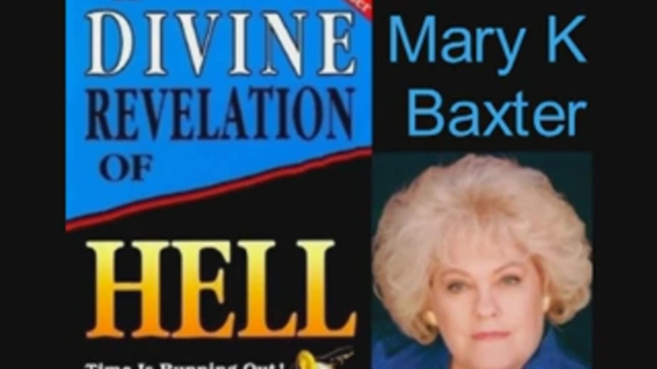 Mary K Baxter( divine revelation of hell)