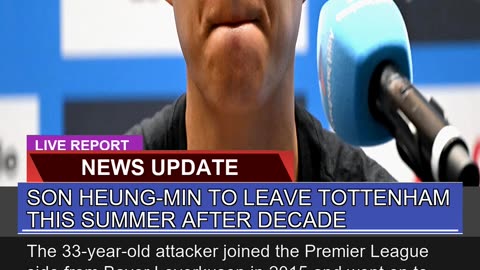 Son Heungmin to Leave Tottenham This Summer After
