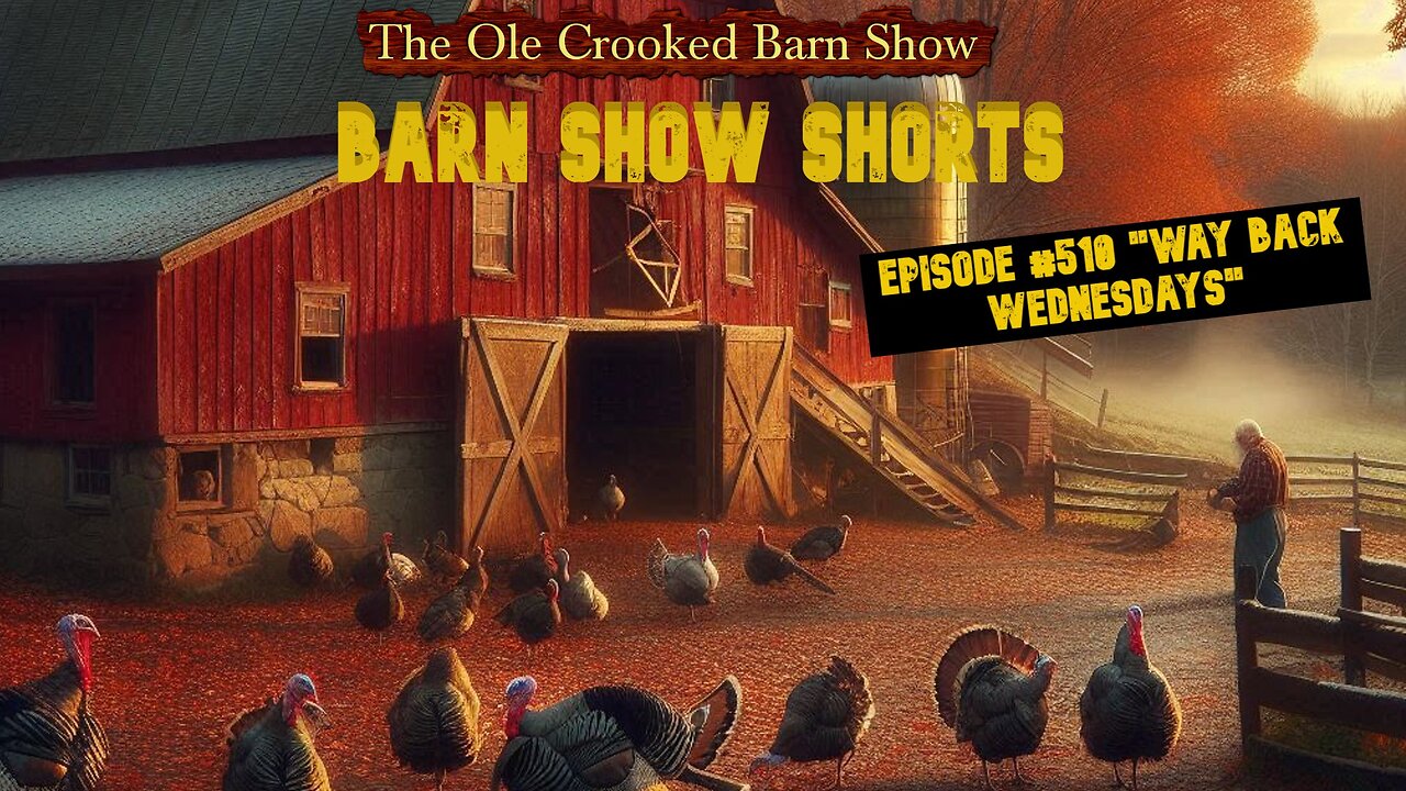 "Barn Show Shorts" Ep. #510 “Way Back Wednesdays”